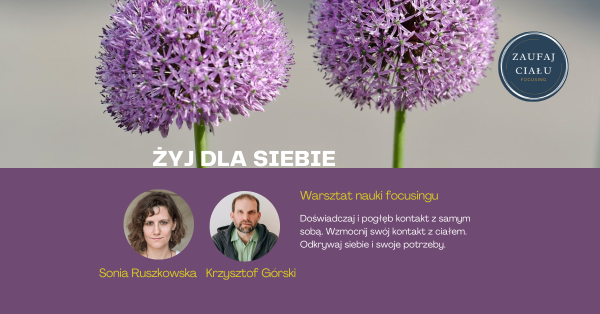 zyj dla siebie-warsztat_nauki_focusingu_warszawa