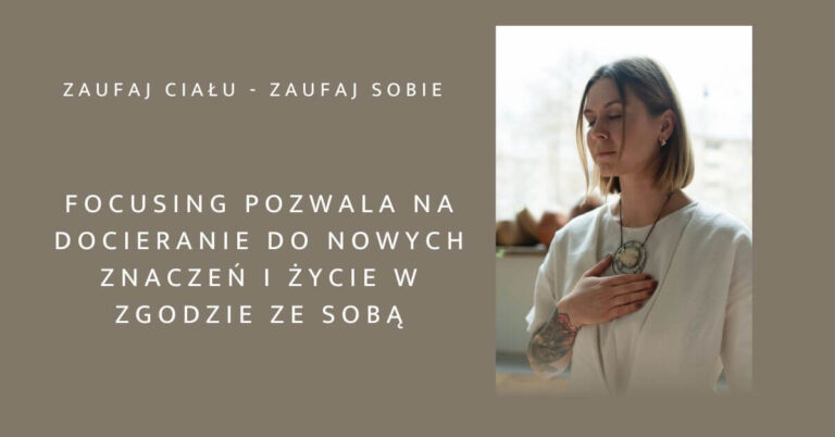 Focusing, co to jest i na czym polega?